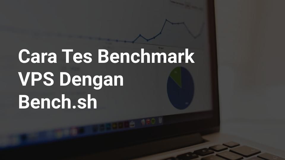 Cara Sederhana Tes Benchmark Dengan Bench.sh